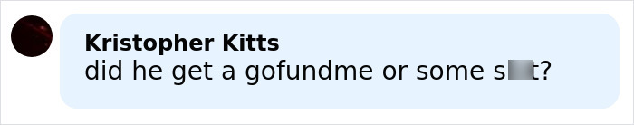 Comment from Kristopher Kitts questioning if the male version of Karen got a GoFundMe after a public meltdown. Comment from Kristopher Kitts questioning if the male version of Karen got a GoFundMe after a public meltdown.