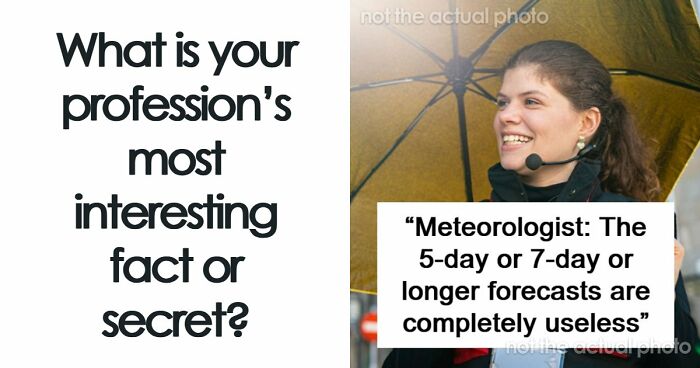 85 Professionals Share What The General Public Doesn’t Know About Their Jobs