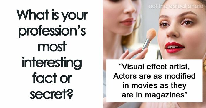 85 Professionals Share What The General Public Doesn’t Know About Their Jobs