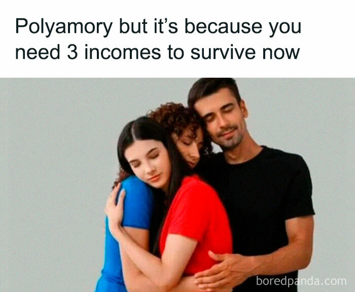 Three people hugging with caption about polyamory and needing three incomes, funny memes that make no sense.
