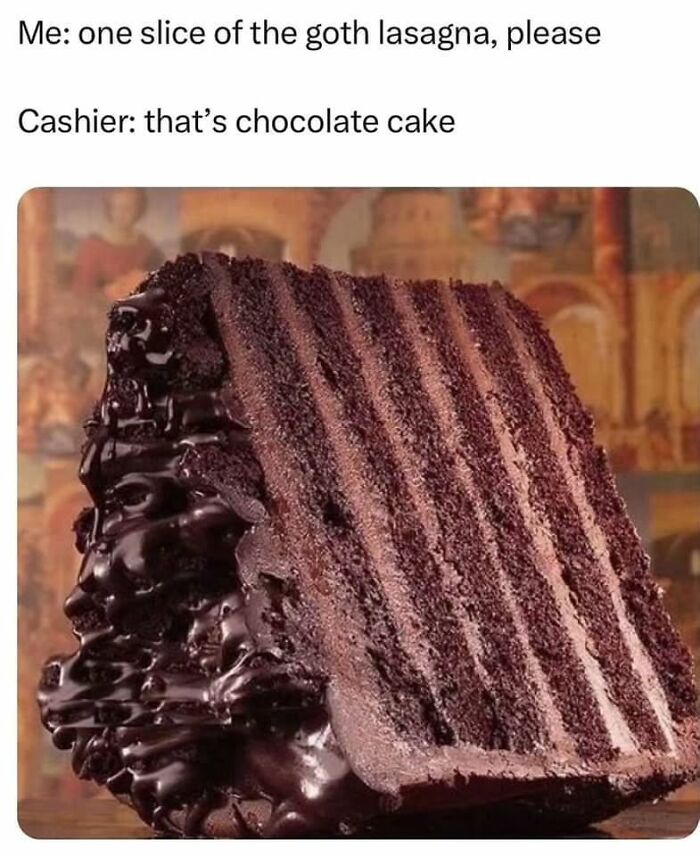Slice of dark chocolate cake with a caption referencing funny memes that make absolutely no sense and somehow work.