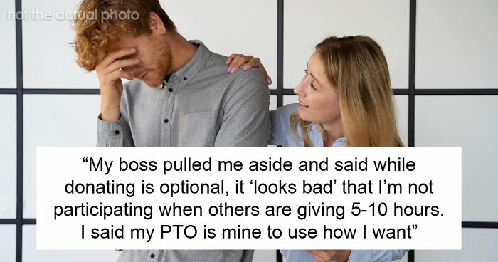 Man Won’t Donate Part Of His Saved 120 PTO Hours To A Coworker, Higher-Ups Get Dramatic Over This