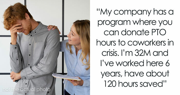 “Am I The Jerk For Refusing To Donate PTO Hours To Coworker I Barely Know Who ‘Needs’ Them?”