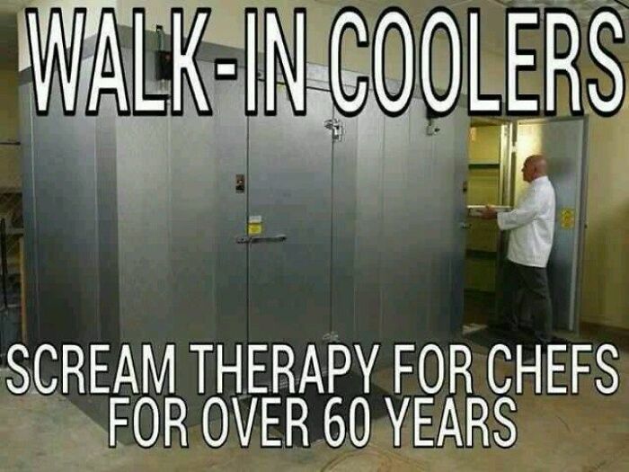 Walk-in coolers in a restaurant kitchen described as scream therapy for chefs, relatable to restaurant workers.