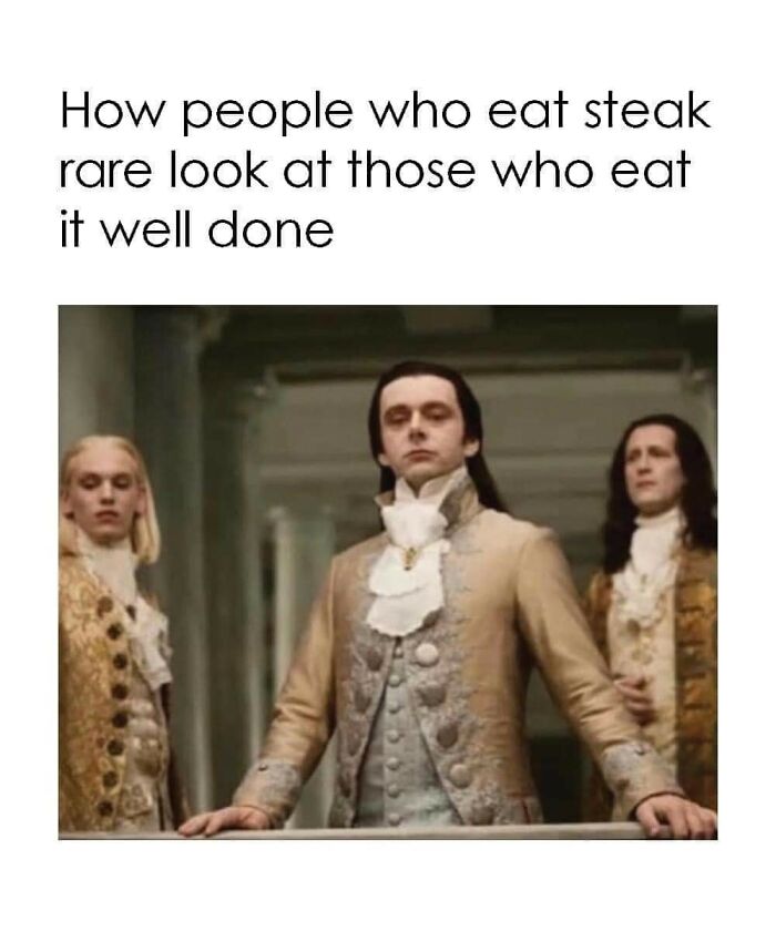 People who eat steak rare looking judgmental at those who prefer well done steak restaurant workers memes.