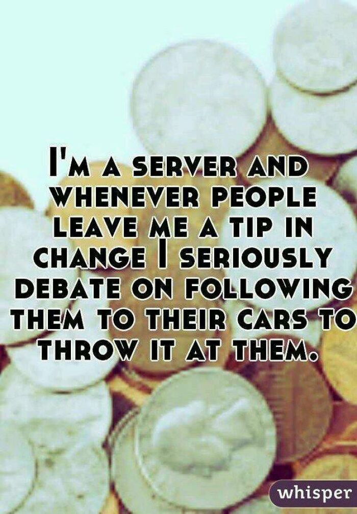 Tips and change frustration meme relatable to restaurant workers surrounded by coins in the background