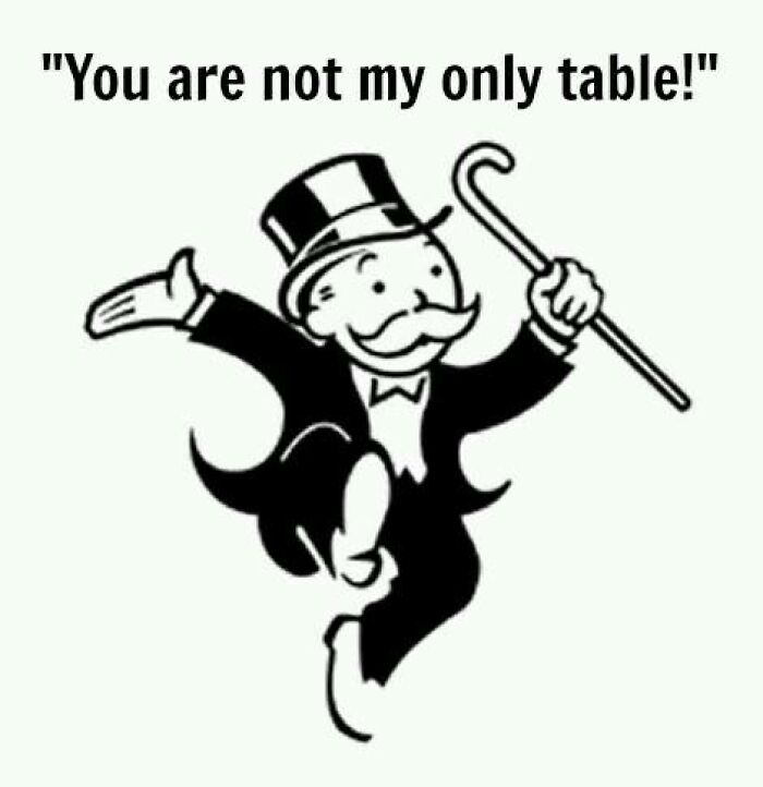 Cartoon of a man in a top hat with a cane saying a relatable quote for restaurant workers and memes.