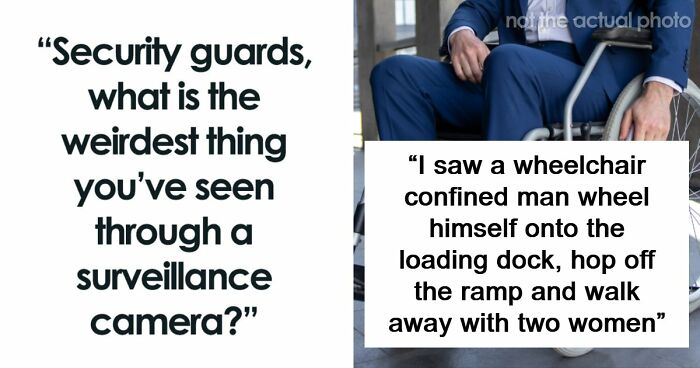 “I’ll Never Forget That One”: 58 Times Security Guards Saw Such Weird Camera Footage, They Had To Replay It