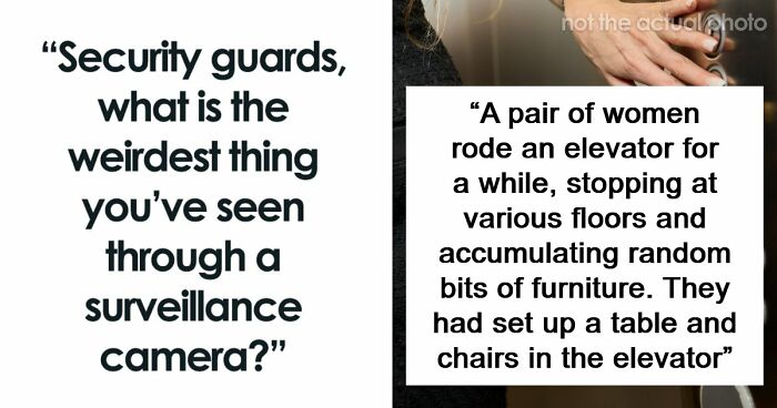 “I’ll Never Forget That One”: 58 Times Security Guards Saw Such Weird Camera Footage, They Had To Replay It
