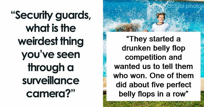 “I’ll Never Forget That One”: 58 Times Security Guards Saw Such Weird Camera Footage, They Had To Replay It