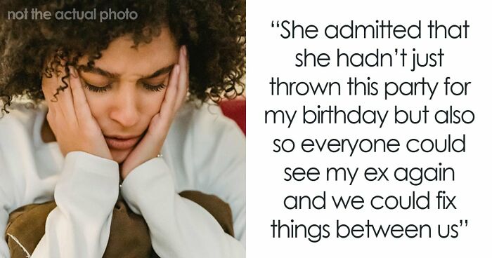 Woman Blasted For Skipping Her Birthday Party Sister Organized Because Her Ex Was Invited
