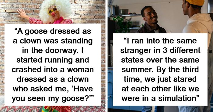 “It Rained Frogs”: 76 People Share True Events From Their Lives That Sound Completely Made Up