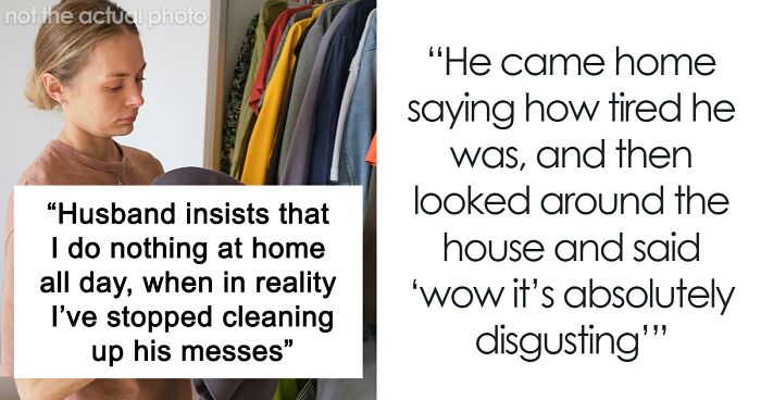 Husband Tells Wife She Does Nothing While He Works, In Reality She Just Stopped Cleaning Up After Him