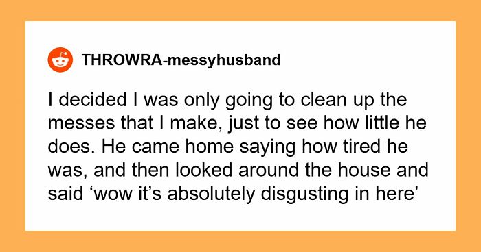 Husband Tells Wife She Does Nothing While He Works, In Reality She Just Stopped Cleaning Up After Him