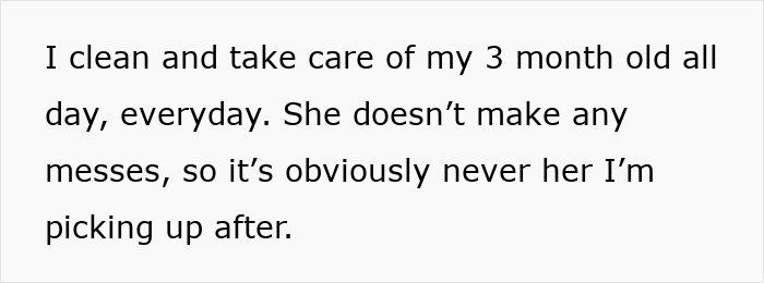 Text on white background reading I clean and take care of my 3 month old all day, everyday. She doesn&rsquo;t make any messes, so it&rsquo;s obviously never her I&rsquo;m picking up after, reflecting man insists his wife doesn&rsquo;t do anything at home.