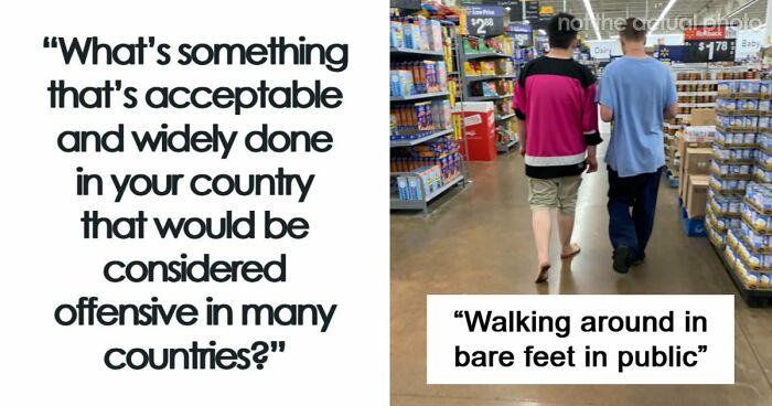35 People Share Things That Are Normal In Their Country But Offensive Elsewhere