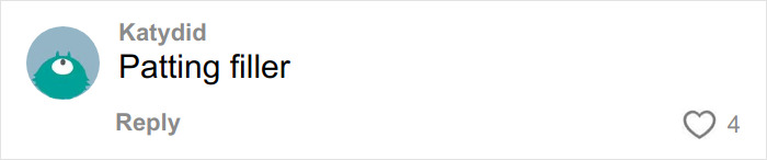 Comment saying Patting filler by user Katydid with 4 likes, related to Timothée Chalamet using Kylie's BBL viral video. Comment saying Patting filler by user Katydid with 4 likes, related to Timothée Chalamet using Kylie's BBL viral video.