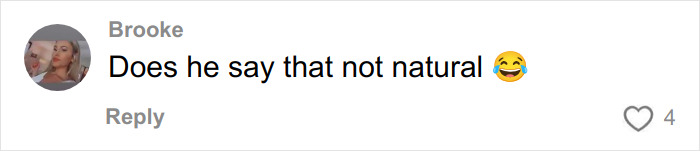 Comment from Brooke saying does he say that not natural with a laughing emoji on a social media post about Timothée Chalamet using Kylie's BBL. Comment from Brooke saying does he say that not natural with a laughing emoji on a social media post about Timothée Chalamet using Kylie's BBL.
