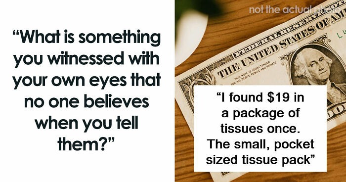 51 True Stories That Sound So Bizarre That Nobody Believes These People