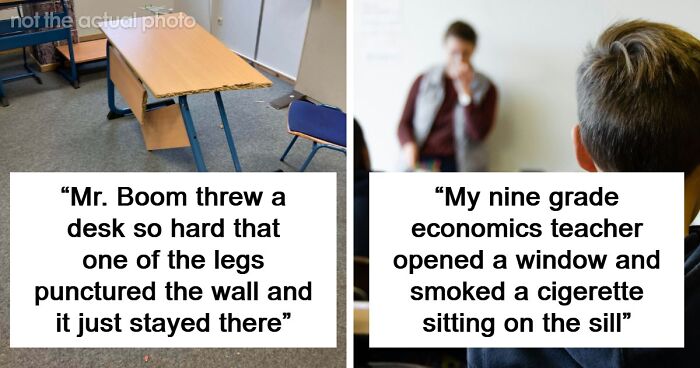 48 People Share The Weirdest Teacher Behavior They Witnessed In Class