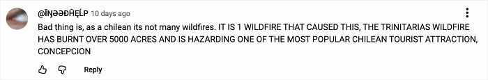 Comment discussing the 1 wildfire that caused the Trinitarias wildfire, burning over 5000 acres near a popular Chilean tourist attraction Concepcion. Comment discussing the 1 wildfire that caused the Trinitarias wildfire, burning over 5000 acres near a popular Chilean tourist attraction Concepcion.