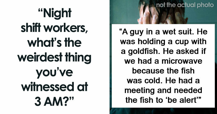 69 Stories Of 3 AM Chaos During The Night Shift That Made Workers Think, “I Don’t Get Paid Enough For This”