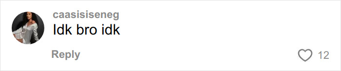 Comment on social media from user caasisiseneg expressing uncertainty with text idk bro idk and 12 likes. Comment on social media from user caasisiseneg expressing uncertainty with text idk bro idk and 12 likes.