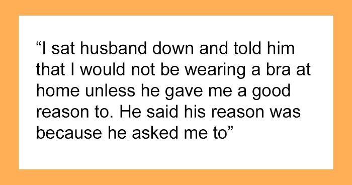 Woman Never Wears A Bra At Home, It Suddenly Starts Bothering Her Husband