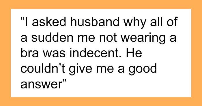 Woman Never Wears A Bra At Home, It Suddenly Starts Bothering Her Husband