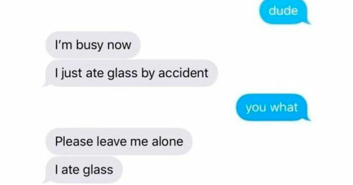 “This Is Not A Compliment. You Scare Me”: 53 Wild Text Conversations