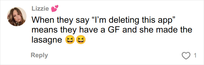 Woman reacts with laughter emoji to Hinge match deleting app because he has a girlfriend who made lasagne on first date.