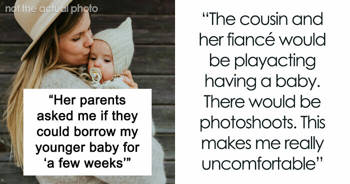 Cousin With Cancer Wants To Borrow Baby To Experience Motherhood: “It’s Really Creepy”