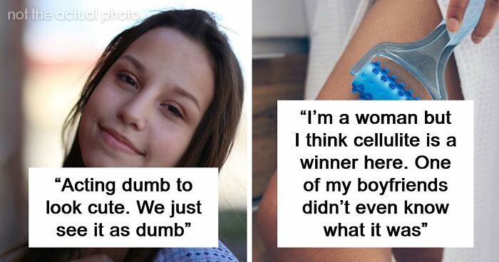 48 Men Share What Women Obsess Over For No Reason At All