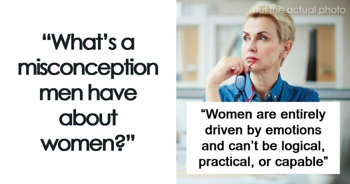 56 Misconceptions About Women That Men Have To Finally Put To Rest Because This Isn’t The 50s Anymore