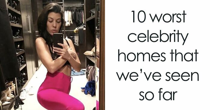 Worst Celebrity Homes Revealed And They Prove Wealth Doesn’t Equal Taste