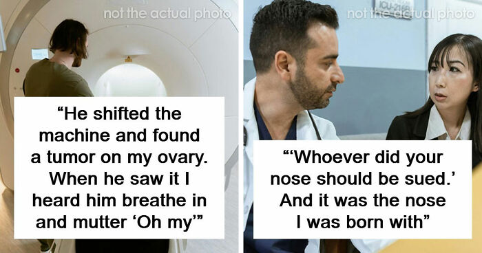 53 Worst Things Medical Professionals Have Ever Said To Their Patients