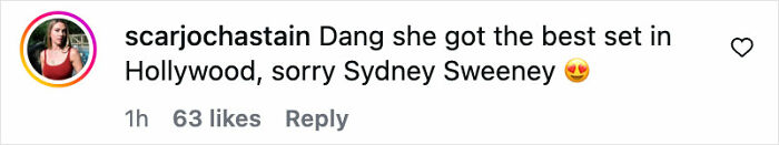 Instagram comment by user scarjochastain praising a celebrityâs appearance, mentioning Hollywood and Sydney Sweeney. Instagram comment by user scarjochastain praising a celebrityâs appearance, mentioning Hollywood and Sydney Sweeney.