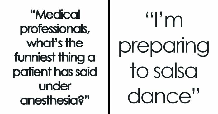 “I Am Jesus Christ”: 57 Funny Things People Said Under Anesthesia